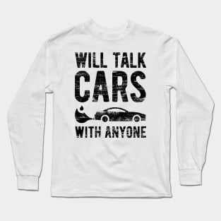 Will Talk Cars With Anyone - 6 Long Sleeve T-Shirt